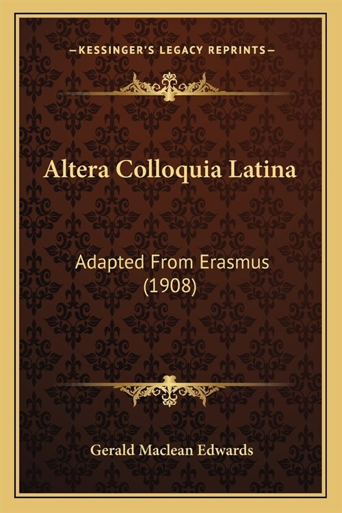 Altera Colloquia Latina: Adapted From Erasmus (1908) (Paperback)