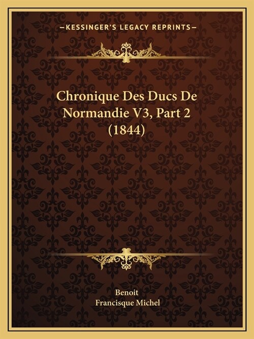 Chronique Des Ducs De Normandie V3, Part 2 (1844) (Paperback)