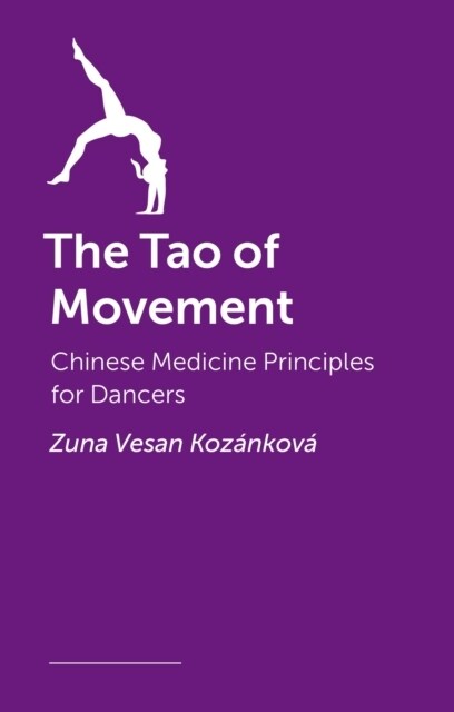 The Tao of Movement : Chinese Medicine Principles for Dancers (Paperback)