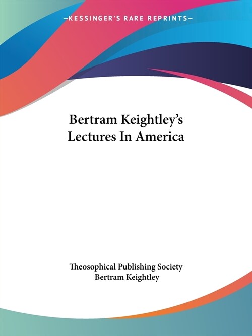 Bertram Keightleys Lectures In America (Paperback)