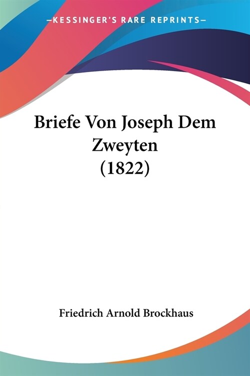 Briefe Von Joseph Dem Zweyten (1822) (Paperback)