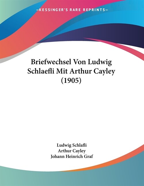 Briefwechsel Von Ludwig Schlaefli Mit Arthur Cayley (1905) (Paperback)