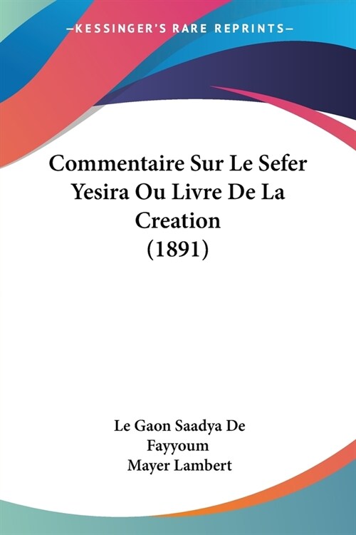 Commentaire Sur Le Sefer Yesira Ou Livre De La Creation (1891) (Paperback)