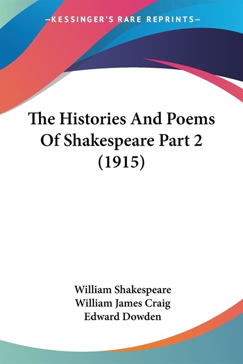 The Histories And Poems Of Shakespeare Part 2 (1915) (Paperback)