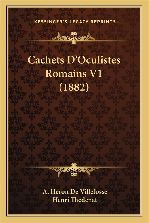 Cachets DOculistes Romains V1 (1882) (Paperback)