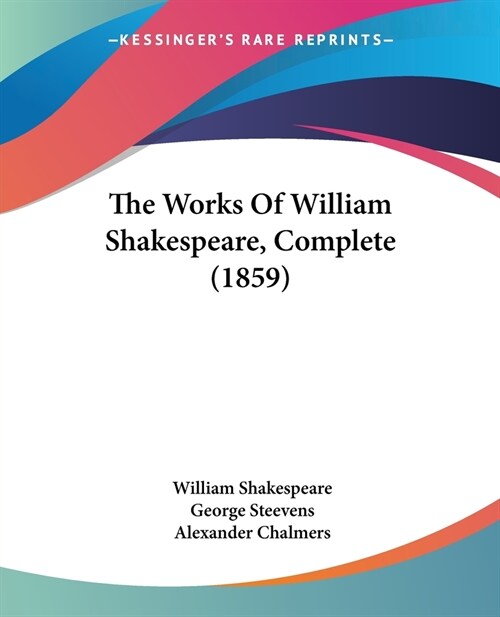 The Works Of William Shakespeare, Complete (1859) (Paperback)