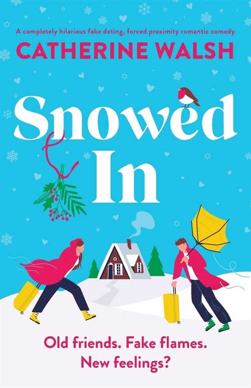 Snowed In : A completely hilarious fake dating, forced proximity romantic comedy (Paperback)