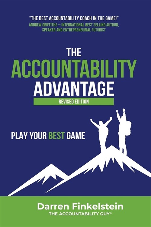 The Accountability Advantage Revised Edition: Play Your Best Game (Paperback)