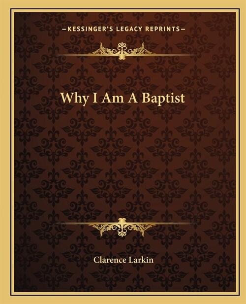 Why I Am A Baptist (Paperback)