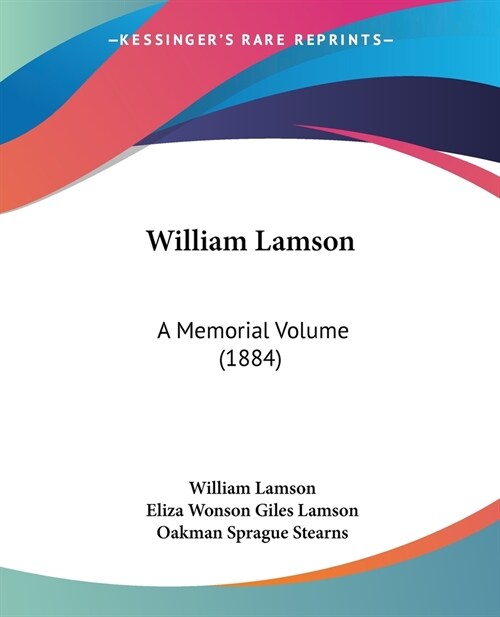 William Lamson: A Memorial Volume (1884) (Paperback)