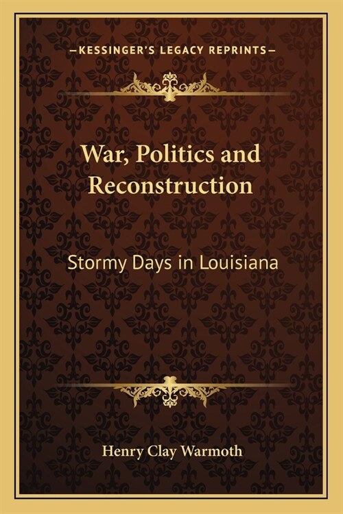 War, Politics and Reconstruction: Stormy Days in Louisiana (Paperback)