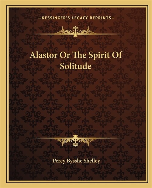 Alastor Or The Spirit Of Solitude (Paperback)