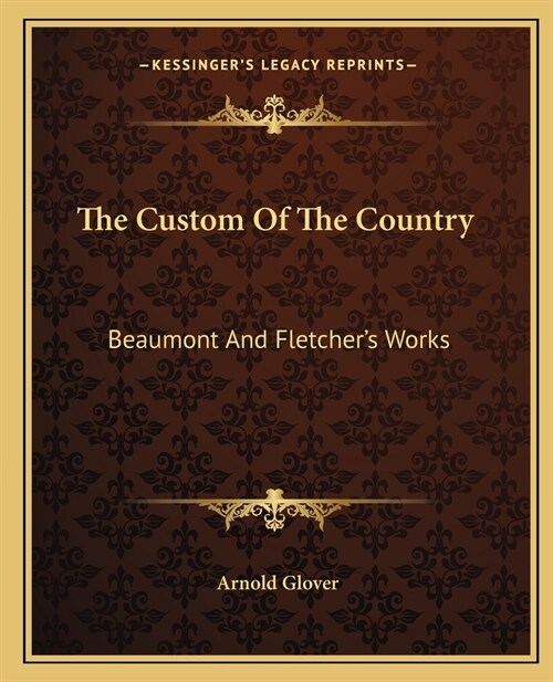 The Custom Of The Country: Beaumont And Fletchers Works (Paperback)