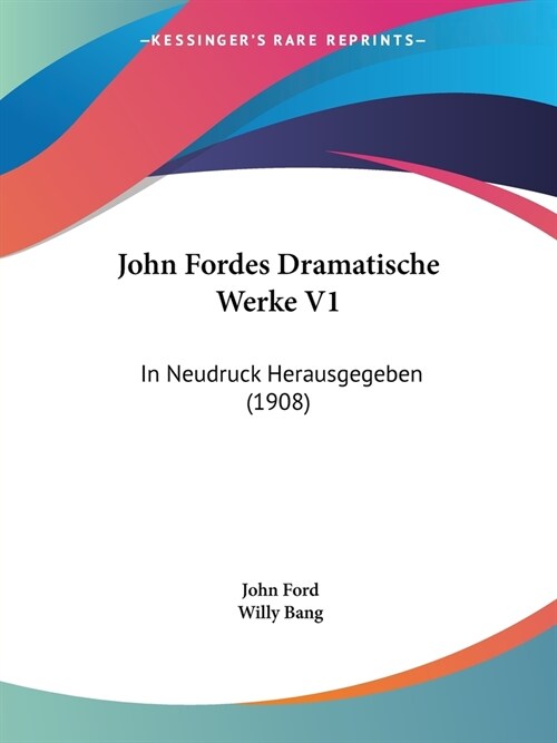 John Fordes Dramatische Werke V1: In Neudruck Herausgegeben (1908) (Paperback)