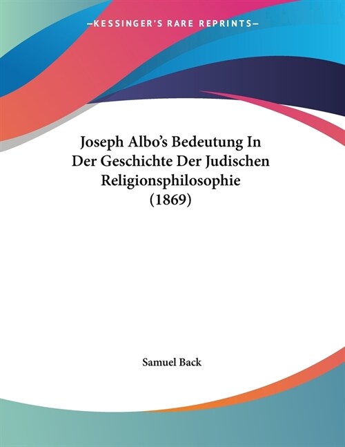 Joseph Albos Bedeutung In Der Geschichte Der Judischen Religionsphilosophie (1869) (Paperback)