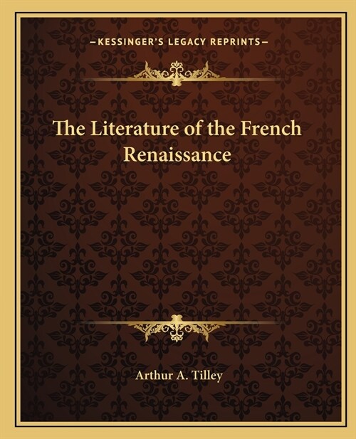 The Literature of the French Renaissance (Paperback)