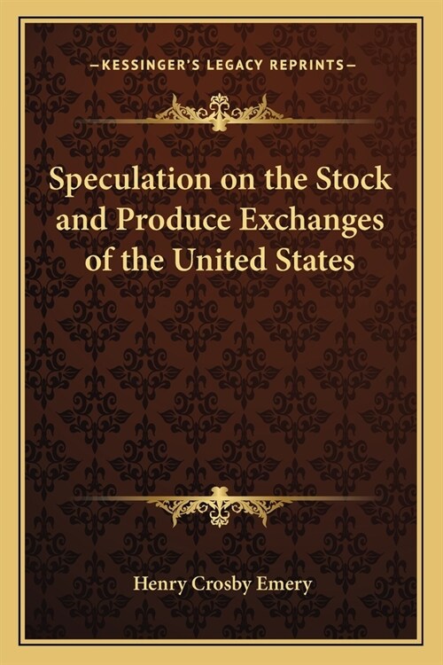 Speculation on the Stock and Produce Exchanges of the United States (Paperback)