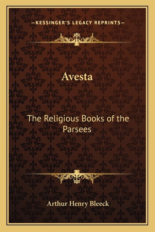 Avesta: The Religious Books of the Parsees (Paperback)