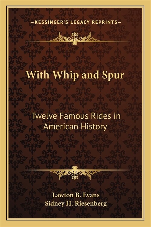 With Whip and Spur: Twelve Famous Rides in American History (Paperback)