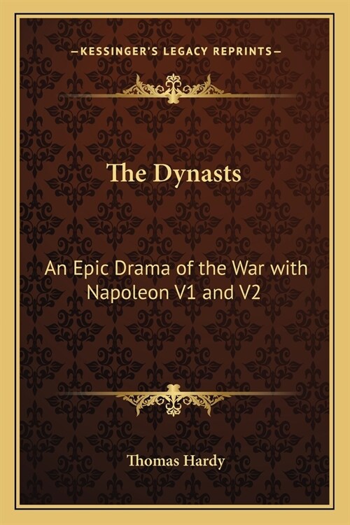 The Dynasts: An Epic Drama of the War with Napoleon V1 and V2 (Paperback)