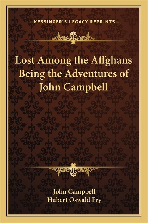 Lost Among the Affghans Being the Adventures of John Campbell (Paperback)
