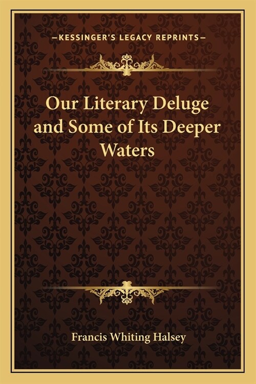 Our Literary Deluge and Some of Its Deeper Waters (Paperback)
