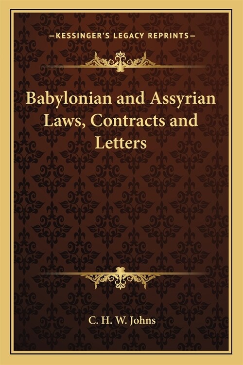 Babylonian and Assyrian Laws, Contracts and Letters (Paperback)