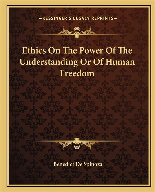 Ethics On The Power Of The Understanding Or Of Human Freedom (Paperback)
