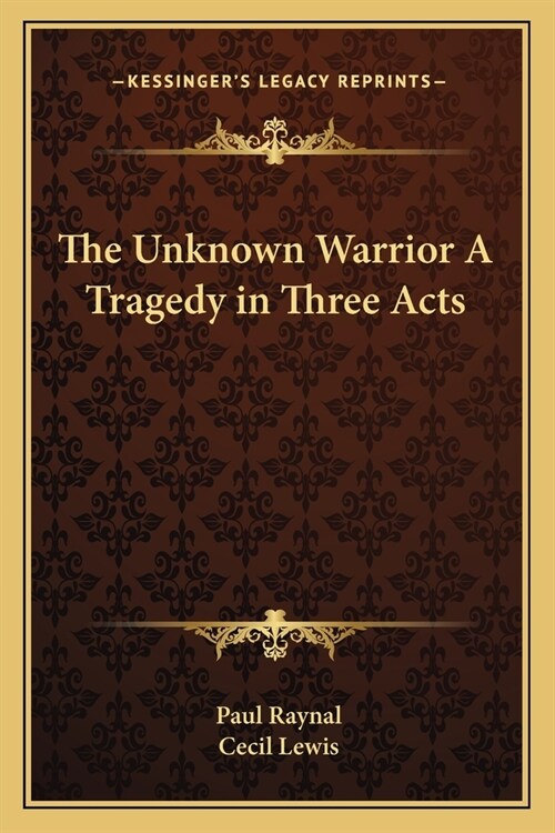 The Unknown Warrior A Tragedy in Three Acts (Paperback)