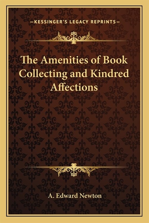 The Amenities of Book Collecting and Kindred Affections (Paperback)