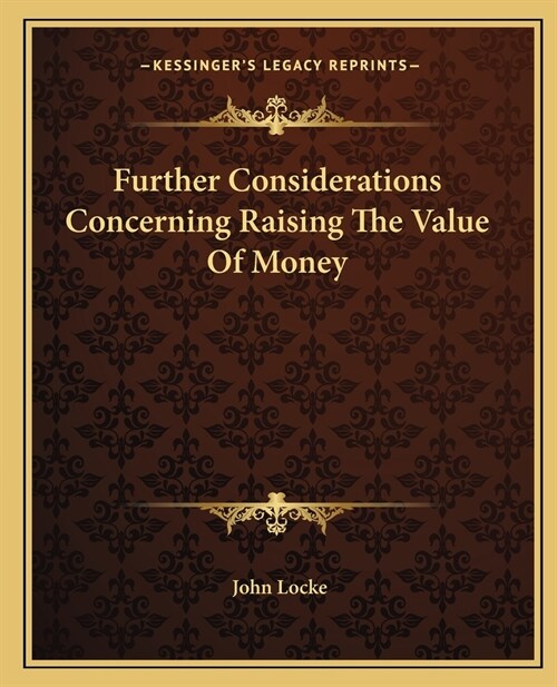 Further Considerations Concerning Raising The Value Of Money (Paperback)