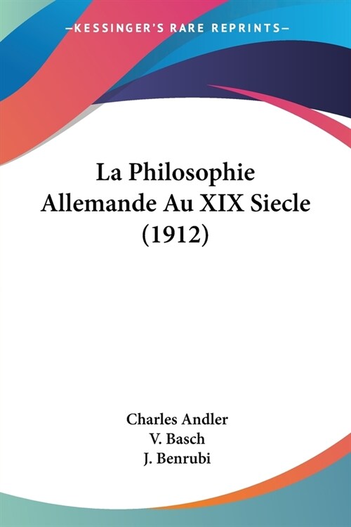 La Philosophie Allemande Au XIX Siecle (1912) (Paperback)