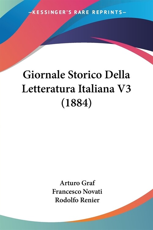 Giornale Storico Della Letteratura Italiana V3 (1884) (Paperback)