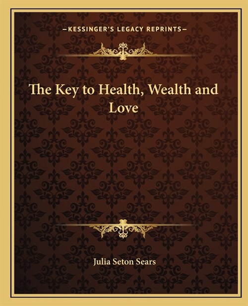 The Key to Health, Wealth and Love (Paperback)