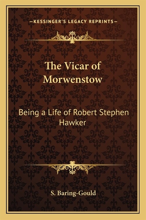 The Vicar of Morwenstow: Being a Life of Robert Stephen Hawker (Paperback)