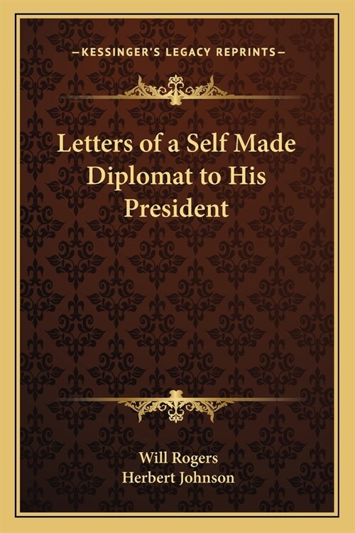 Letters of a Self Made Diplomat to His President (Paperback)