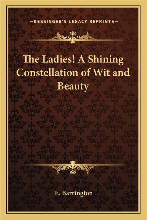 The Ladies! A Shining Constellation of Wit and Beauty (Paperback)