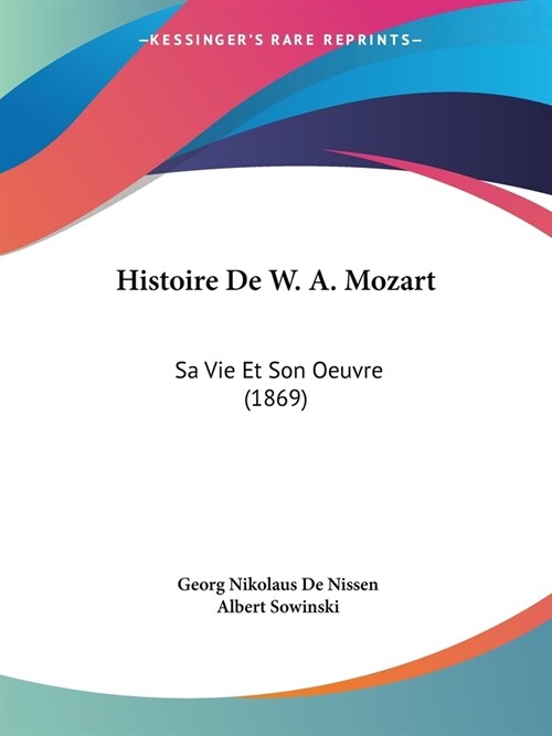 Histoire De W. A. Mozart: Sa Vie Et Son Oeuvre (1869) (Paperback)