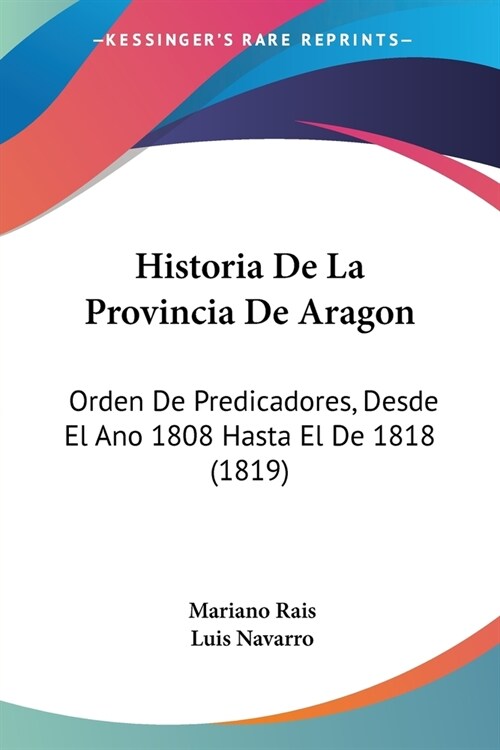 Historia De La Provincia De Aragon: Orden De Predicadores, Desde El Ano 1808 Hasta El De 1818 (1819) (Paperback)