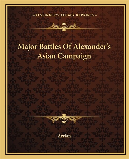 Major Battles Of Alexanders Asian Campaign (Paperback)