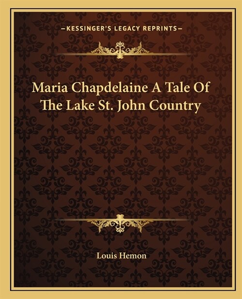 Maria Chapdelaine A Tale Of The Lake St. John Country (Paperback)