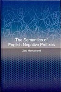 The Semantics of English Negative Prefixes (Hardcover, 1st)