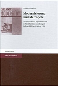 Modernisierung Und Metropole: Architektur Und Reprasentation Auf Den Landesausstellungen in Prag 1891 Und Brunn 1928 (Hardcover)