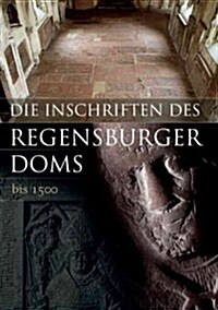 Die Inschriften Der Stadt Regensburg: II. Der Dom St. Peter (1. Teil Bis 1500) (Hardcover)