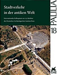 Stadtverkehr in Der Antiken Welt: Internationales Kolloquium Zur 175-Jahrfeier Des Deutschen Archaologischen Instituts Rom, 21. Bis 23. April 2004 (Paperback)