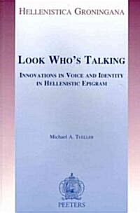 Look Whos Talking: Innovations in Voice and Identity in Hellenistic Epigram (Paperback)