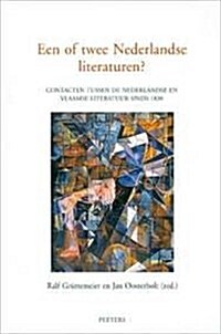 Een of Twee Nederlandse Literaturen? Contacten Tussen De Nederlandse En Vlaamse Literatuur Sinds 1830 (Paperback)