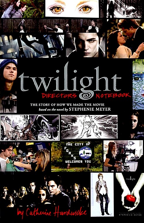 [중고] Twilight: Directors Notebook: The Story of How We Made the Movie Based on the Novel by Stephenie Meyer                                           (Hardcover)