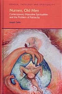 Numen, Old Men : Contemporary Masculine Spiritualities and the Problem of Patriarchy (Hardcover)