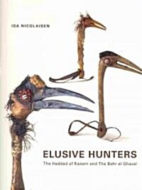 Elusive Hunters: The Haddad of Kanem and the Bahr El Ghazal (Hardcover)